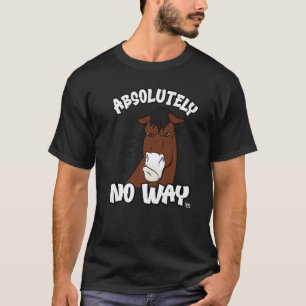 Absolut keine Möglichkeit mürrisches braunes Pferd T-Shirt