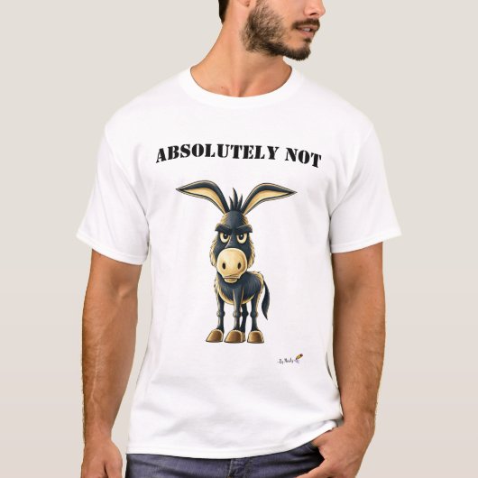 Absolut Nicht Lustiges Sturköpfiges Esel-T-Shirt T-Shirt (Vorderseite)