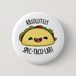 Absolut Spec-Taco-Lar Funny Taco Pun Button