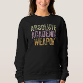 Absolute Academic Weapon for Students 3 Sweatshirt (Vorderseite)