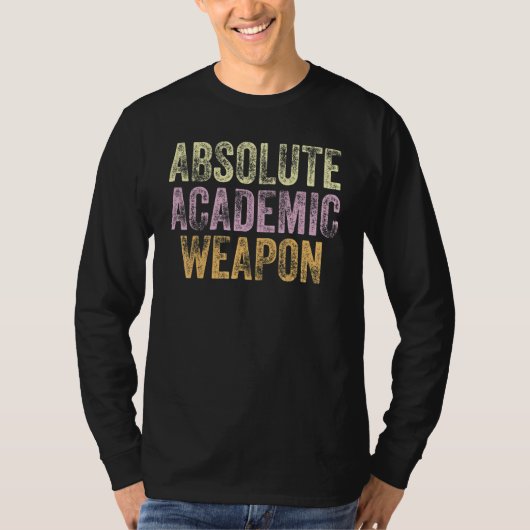 Absolute Academic Weapon for Students 3 T-Shirt (Vorderseite)
