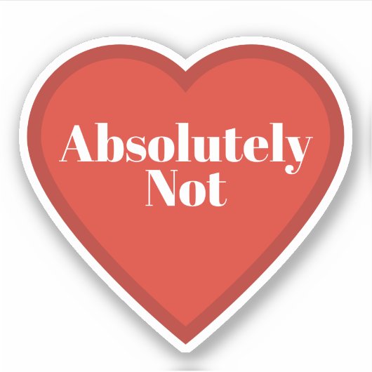 Absolutely Not Heart Sticker - Relatable Sticker (Vorderseite)
