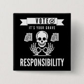 Abstimmung: Es ist Ihr "Grave Responsibility Butto Button (Vorderseite)