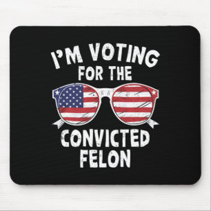 Abstimmung für den verurteilten Felon Funny Pro Tr Mousepad