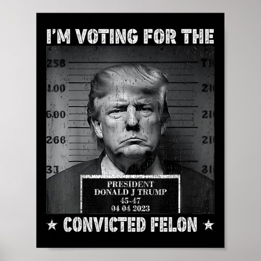 Abstimmung für den verurteilten Felon Funny Trump Poster (Vorne)