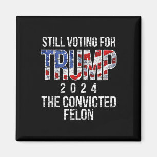 Abstimmung für Trump 2024 Verurteilte Felon Convic Magnet