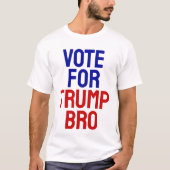 Abstimmung für Trump Bro - Wahl 2024 T-Shirt (Vorderseite)