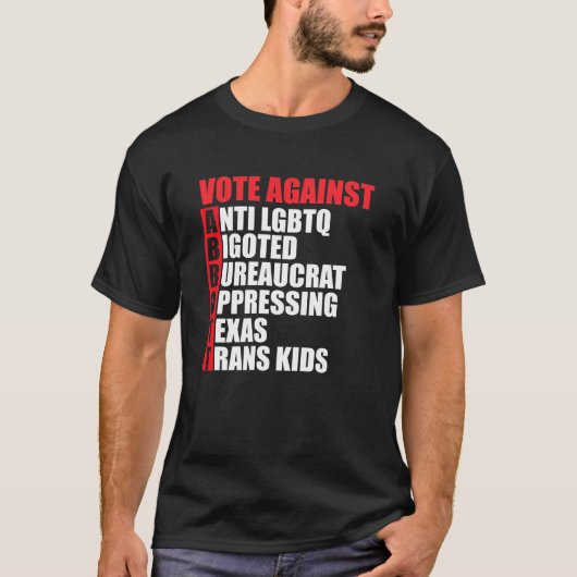 Abstimmung gegen Greg Abbott Texas Demokrat Akrost T-Shirt (Vorderseite)