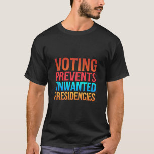 Abstimmung verhindert unerwünschte Präsidentschaft T-Shirt