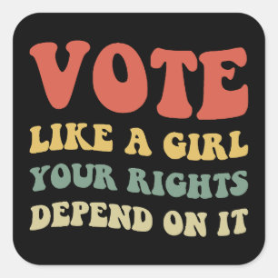 Abstimmung wie ein Mädchen Ihre Rechte hängen davo Quadratischer Aufkleber