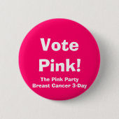 Abstimmungs-Rosa! , Der rosa PartyBreast Krebs Button (Vorderseite)