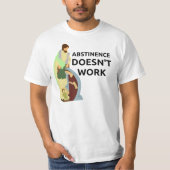 Abstinenz arbeitet nicht T-Shirt (Vorderseite)