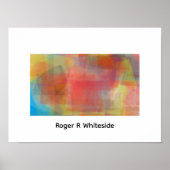 Abstract art by Roger R Whiteside Poster (Vorne)