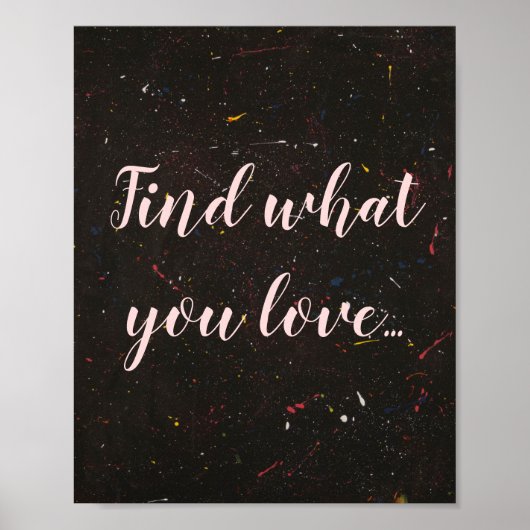 Abstrakte Inspiration "Finden Sie, was Sie Liebe? Poster (Vorne)