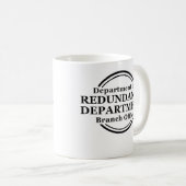 Abteilung Redundanz-des lustigen Tassen-Spaßes Kaffeetasse (VorderseiteRechts)