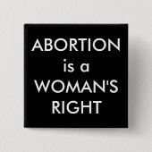 Abtreibung ist der richtige Protest einer Frau geg Button (Vorderseite)