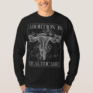 Abtreibung ist eine feministische Blume des Gesund T-Shirt