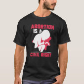 Abtreibung ist eine zivil richtige Pro Abortion T-Shirt (Vorderseite)