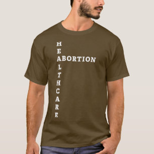 Abtreibung ist Gesundheitsfürsorge 1 T-Shirt