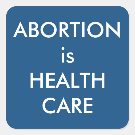 Abtreibung ist Gesundheitsfürsorge Blue Pro Choice Quadratischer Aufkleber (Vorderseite)