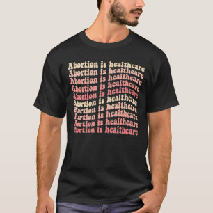 Abtreibung ist Gesundheitswesen Feminist Feminismu T-Shirt
