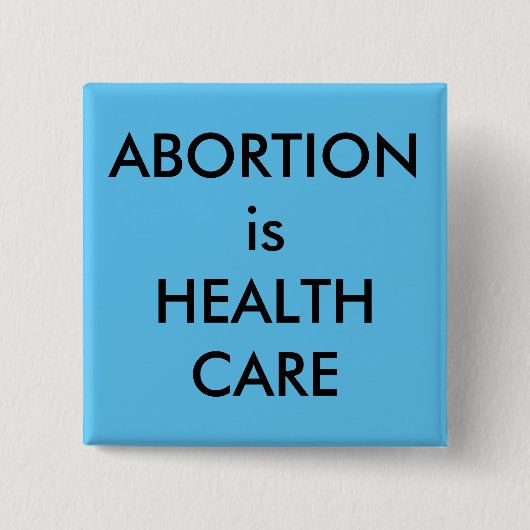 Abtreibung ist Gesundheitswesen schwarzer Text auf Button (Vorderseite)
