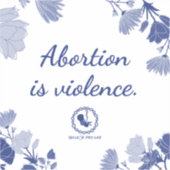 Abtreibung ist Gewalt Aufkleber (Vorderseite)