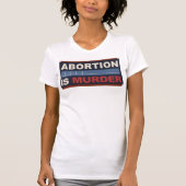 Abtreibung ist Mord T-Shirt (Vorderseite)