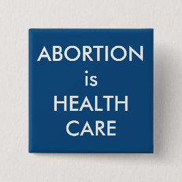 Abtreibung ist Protest gegen die Wahl im Gesundhei Button