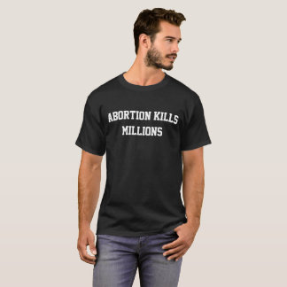 Abtreibung tötet Millionen-T-Shirt T-Shirt
