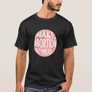 Abtreibung undenkbar Pro Life Anti Abortion R T-Shirt