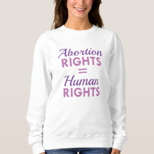 Abtreibungsrechte sind gleiche Menschenrechte Sweatshirt