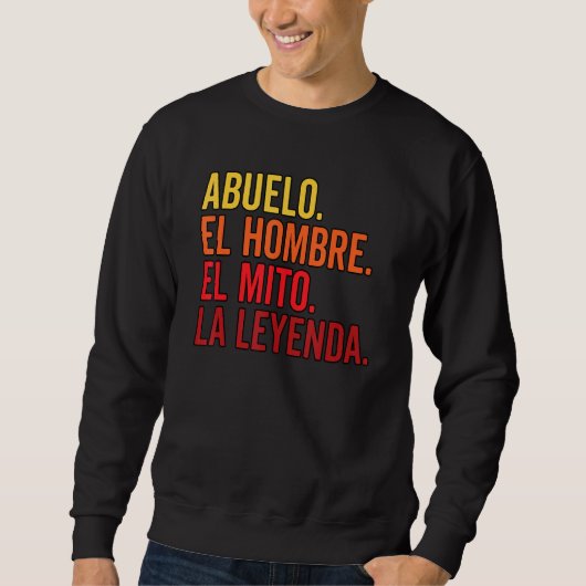 Abuelo El Hombre El Mito La Leyenda in spanischer Sweatshirt (Vorderseite)