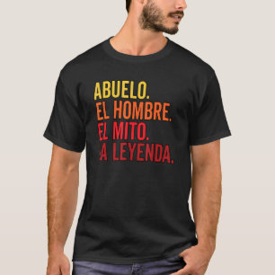 Abuelo El Hombre El Mito La Leyenda in spanischer  T-Shirt