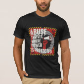 Abuse Thrives Where Power Is Protected T-Shirt (Vorderseite)