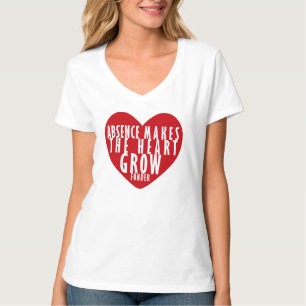 Abwesenheit lässt das Herz wachsen Sprichwort T-Shirt