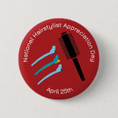 Abzeichen des National Hairstylist Apprecive Day/ Button (Vorderseite)