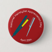 Abzeichen des National Hairstylist Apprecive Day/ Button (Vorderseite)