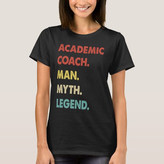 Academic Coach Man Myth Legend T-Shirt (Vorderseite)