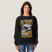Academic PhD Candidate I Survived my Mom s PhD Dis Sweatshirt (Vorne ganz)