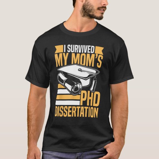Academic PhD Candidate I Survived my Mom s PhD Dis T-Shirt (Vorderseite)