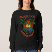 Acapulco Spring Break School Vacation Beach Trip C Sweatshirt (Vorderseite)