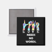 Acceptance Quote Asl Love Needs No Words Magnet (Vorderseite/Rückseite)