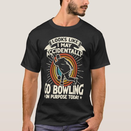Accidentally Go Bowling on Purpose for Bowler Men T-Shirt (Vorderseite)