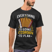 Accordionist alles wird folgen zu planen T-Shirt (Vorderseite)