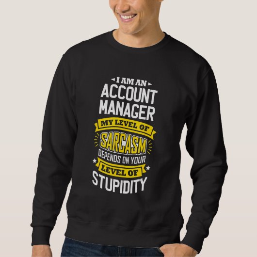 Account Manager Idee Sarcasm Joke Account Manager Sweatshirt (Vorderseite)