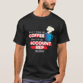 Account Rep and Coffee T-Shirt (Vorderseite)
