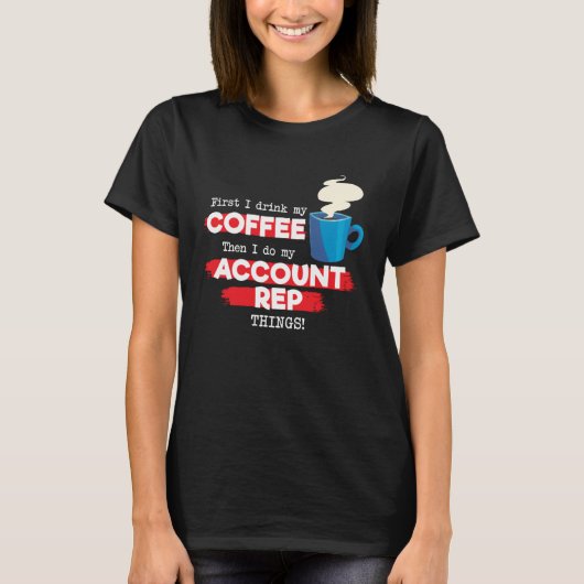 Account Rep and Coffee T-Shirt (Vorderseite)