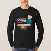 Account Rep and Coffee T-Shirt (Vorderseite)