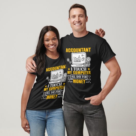 Accountant I Touch My Computer All Day For Money T-Shirt (Unisex)